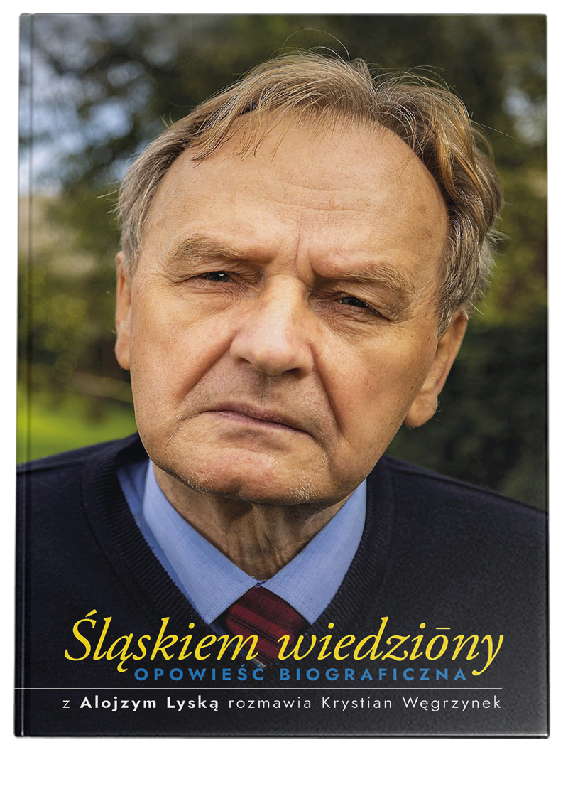 okładka "Śląskiem wiedziōny. Opowieść biograficzna. Z&nbsp;Alojzym Lyską rozmawia Krystian Węgrzynek"