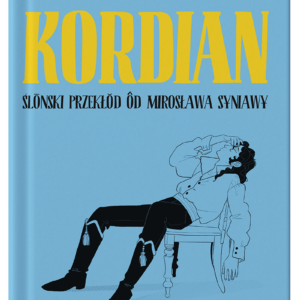 okładka książki "Kordian. Ślōnski przekłŏd ôd Mirosława Syniawy"