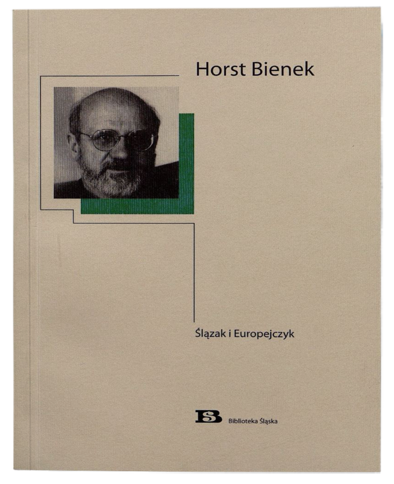 Okładka książki "Horst Bienek. Ślązak i&nbsp;Europejczyk"